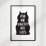 Ask Me About My Cats V2 UNFRAMED Print Home Décor, Pet Wall Art - Gaucho Goods