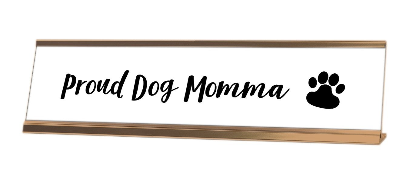 Proud Dog Momma Desk Sign - Gaucho Goods