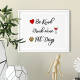 Be Kind. Drink Wine. Pet Dogs UNFRAMED Print Pet Decor Wall Art