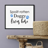 Spoilt Rotten Doggy Lives Here UNFRAMED Print Pet Decor Wall Art
