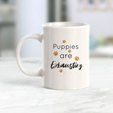 Puppies Are Exhausting Coffee Mug