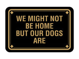 Classic Framed Diamond, We Might Not Be Home But Our Dogs Are Wall or Door Sign