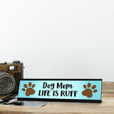 Dog Mom Life is Ruff, Aqua Colored Designer Desk Sign Nameplate (2 x 8")