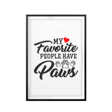 My Favorite People Have Paws UNFRAMED Print Pet Decor Wall Art
