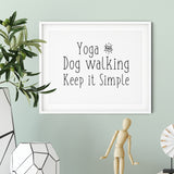 Yoga and Dog Walking Keep It Simple Wall Art UNFRAMED Print