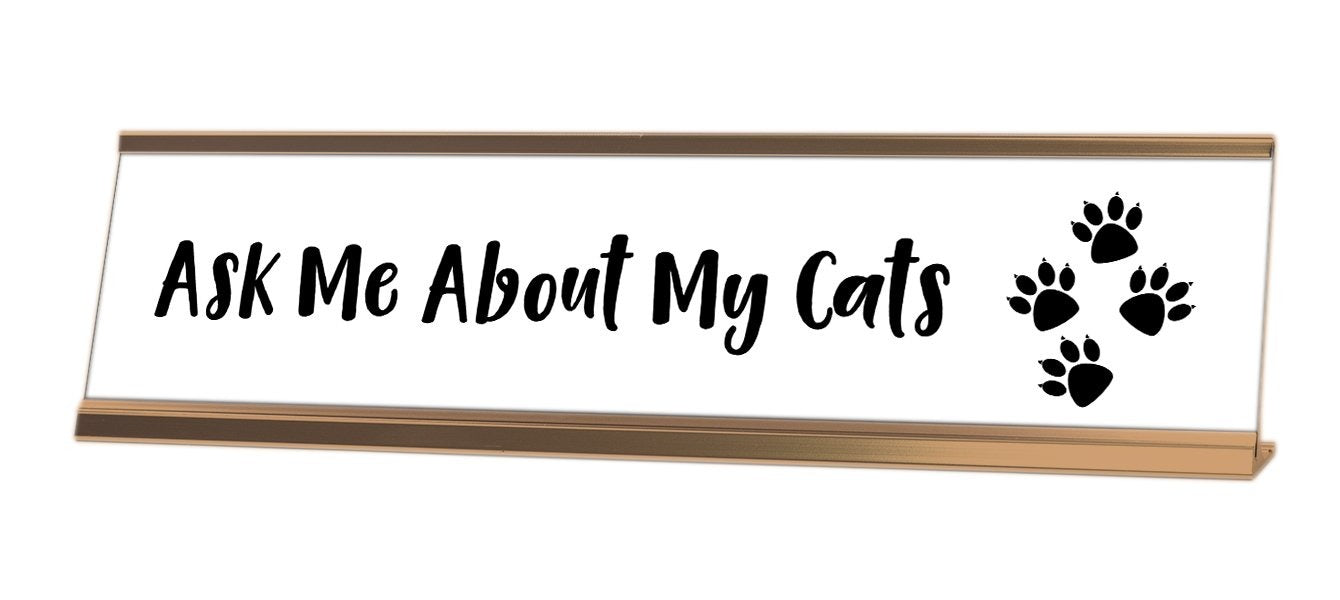 Ask Me About My Cats Desk Sign - Gaucho Goods