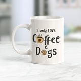I only love coffee & dogs Coffee Mug