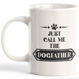 Just Call Me The Dogfather Coffee Mug - Gaucho Goods
