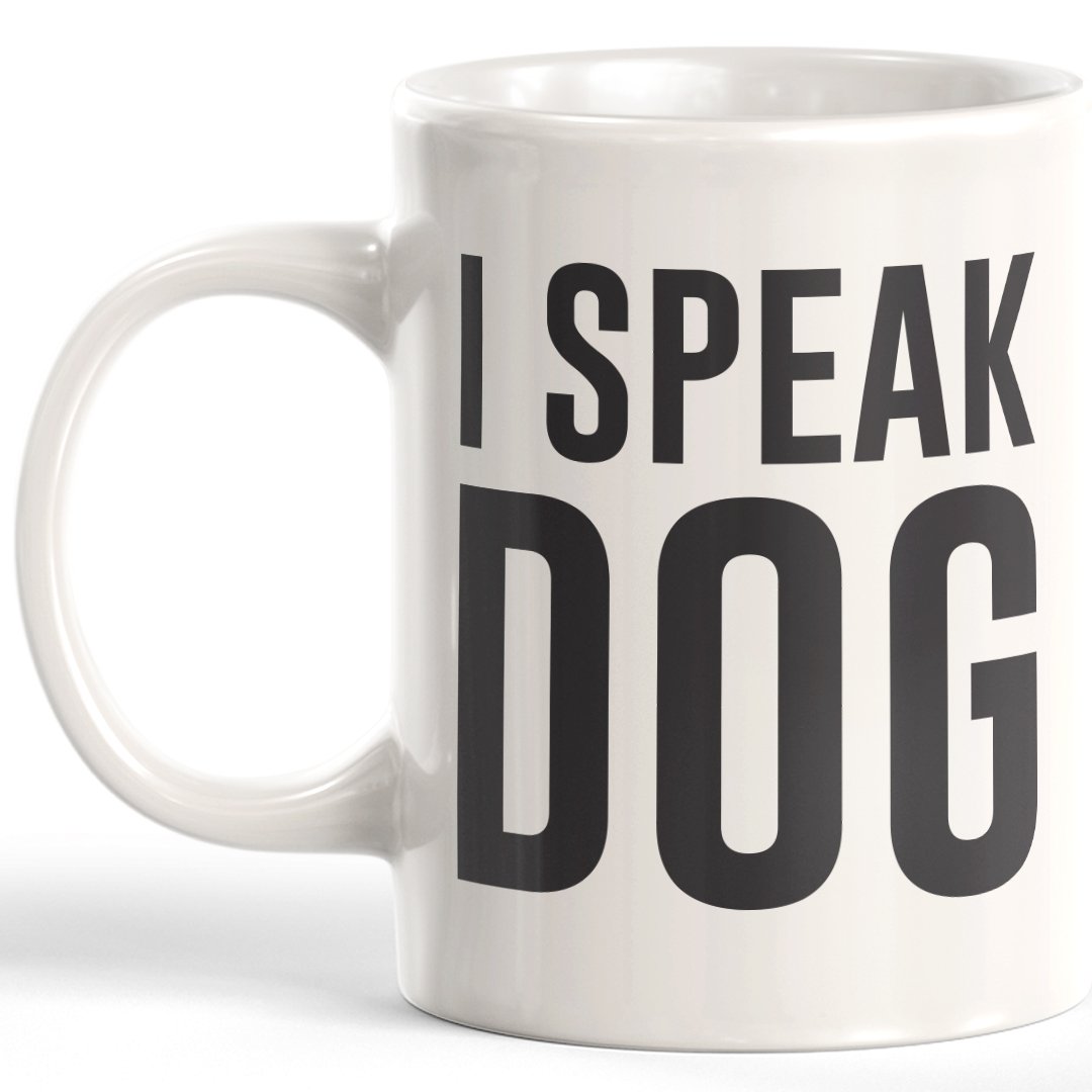 I Speak Dog Coffee Mug - Gaucho Goods