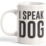 I Speak Dog Coffee Mug - Gaucho Goods