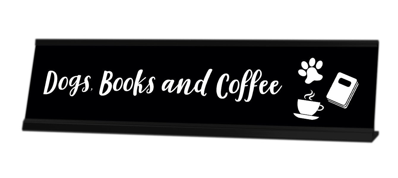 Dogs, Books and Coffee Desk Sign - Gaucho Goods